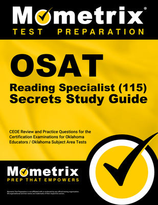 OSAT Reading Specialist (115) Secrets Study Guide: CEOE Review and Practice Questions for the Certification Examinations for Oklahoma Educators / Oklahoma Subject Area Tests - Mometrix (Editor)