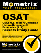 Osat U.S. History/Oklahoma History/Government/Economics (117) Secrets Study Guide: Ceoe Review and Practice Questions for the Certification Examinations for Oklahoma Educators / Oklahoma Subject Area Tests