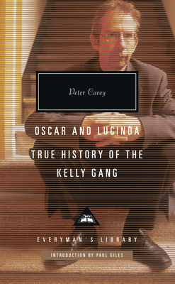 Oscar and Lucinda, True History of the Kelly Gang: Introduction by Paul Giles - Carey, Peter, and Giles, Paul (Introduction by)