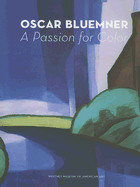 Oscar Bluemner: A Passion for Color