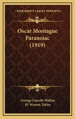 Oscar Montague Paranoiac (1919) - Walton, George Lincoln, M.D., and Taylor, H Weston (Illustrator)