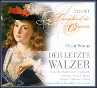 Oscar Straus: Der letzte Walzer - Anny Schlemm (vocals); Beatrice Mohammed (vocals); Franz Boheim (vocals); Franz Fehringer (vocals); Friedel Mnzer (vocals);...