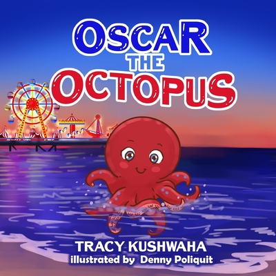 Oscar the Octopus - Eagar, Heather (Editor), and Kushwaha, Tracy