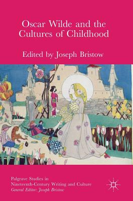 Oscar Wilde and the Cultures of Childhood - Bristow, Joseph (Editor)