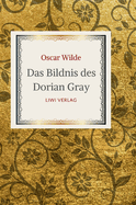 Oscar Wilde: Das Bildnis des Dorian Gray. Vollstndige Neuausgabe der bersetzung von Alfred Wechsler