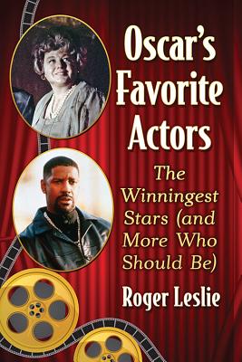 Oscar's Favorite Actors: The Winningest Stars (and More Who Should Be) - Leslie, Roger