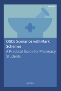 OSCE Scenarios with Mark Schemes: A Practical Guide for Pharmacy Students