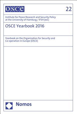 Osce-Yearbook 2016: Yearbook on the Organization for Security and Co-Operation in Europe (Osce) - Institute for Peace Research and Security Policy at the University of Hamburg, Ifsh (Editor)
