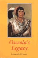 Osceola's Legacy - Wickman, Patricia Riles, Dr.