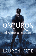 Oscuros: El Retorno de Los Cados: Spanish-Language Ed Of: Unforgiven: A Fallen Novel