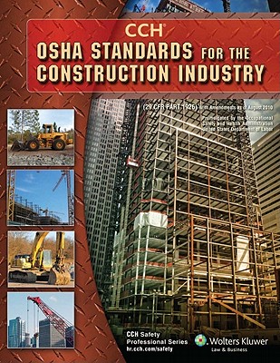 OSHA Standards for the Construction Industry as of 08/2010 - CCH Incorporated, and Cch Editorial