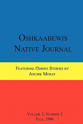 Oshkaabewis Native Journal (Vol. 3, No. 2) - Treuer, Anton, and Mosay, Archie