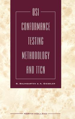 OSI Conformance Testing Methodology and Ttcn - Baumgarten, B (Editor), and Giessler, A (Editor)
