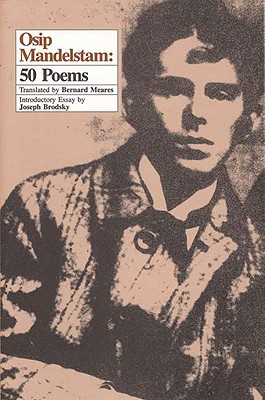 Osip Mandelstam: 50 Poems - Mandelshtam, Osip, and Meares, Bernard (Translated by), and Brodsky, Joseph (Introduction by)