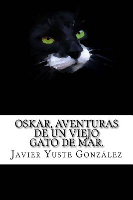 Oskar, Aventuras de Un Viejo Gato de Mar.: 1939 - Yuste Gonzalez, Javier