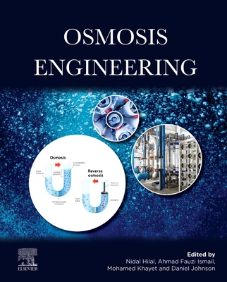 Osmosis Engineering - Hilal, Nidal (Editor), and Ismail, Ahmad Fauzi (Editor), and Khayet Souhaimi, Mohamed (Editor)