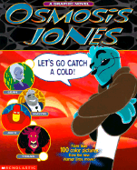Osmosis Jones: A Blood-And-Guts Adventure-- Set Inside the Human Body!: A Graphic Novel