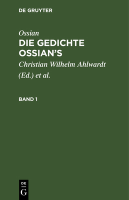 Ossian [Angebl. Verf.]; James Macpherson: Die Gedichte Oisian's. Band 1 - Ahlwardt, Christian Wilhelm (Translated by), and Ossian [Angebl Verf ], and MacPherson, James