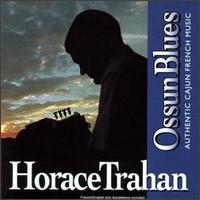 Ossun Blues - Horace Trahan