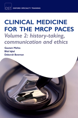 Ost: Clinical Medicine for the MRCP Paces: Volume 2: History-Taking, Communication and Ethics - Mehta, Gautam, and Iqbal, Bilal, and Bowman, Deborah