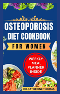 Osteoporosis Diet Cookbook for women: Healthy and easy nutrition guide with calcium-rich recipes for healthy joints and bones