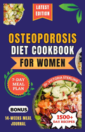 Osteoporosis Diet Cookbook for Women: Nutrient-rich and Flavorful Recipes to Naturally Combat Osteoporosis and Enhance Bone Health