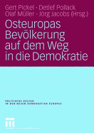 Osteuropas Bevolkerung Auf Dem Weg in Die Demokratie: Reprasentative Untersuchungen in Ostdeutschland Und Zehn Osteuropaischen Transformationsstaaten