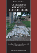 Ostiensium Marmorum Decus Et Decor: Studi Architettonici, Decorativi E Archeometrici