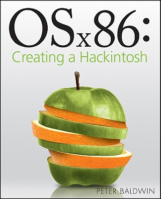 OSx86: Creating a Hackintosh - Baldwin, Peter