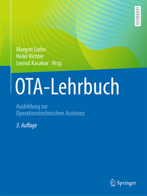 Ota-Lehrbuch: Ausbildung Zur Operationstechnischen Assistenz - Liehn, Margret (Editor), and Richter, Heike (Editor), and Kasakov, Leonid (Editor)