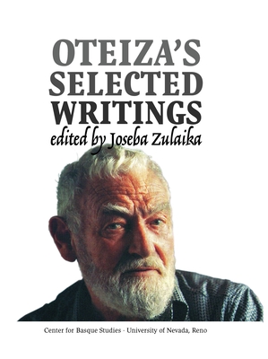 Oteiza's Selected Writings - Oteiza, Jorge de, and Zulaika, Joseba (Editor)