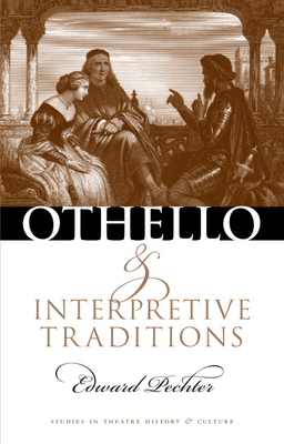 Othello and Interpretive Traditions - Pechter, Edward