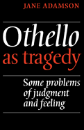 Othello as Tragedy: Some Problems of Judgement and Feeling