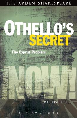 Othello's Secret: The Cyprus Problem - Christofides, R M, and Fernie, Ewan (Editor), and Palfrey, Simon (Editor)