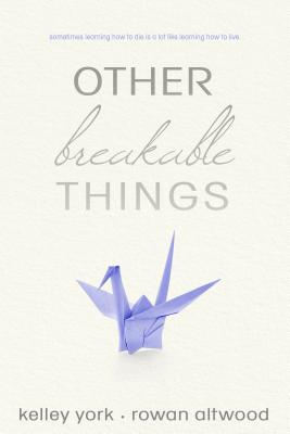 Other Breakable Things - York, Kelley, and Altwood, Rowan
