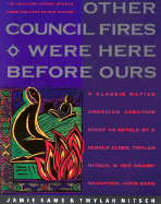 Other Council Fires Were Here Before Ours: A Classic Native American Creation Story as Retold by a Seneca Elder and Her Gra