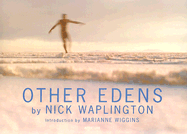 Other Edens - Waplington, Nick (Photographer), and Wiggins, Marianne