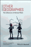Other Geographies: The Influences of Michael Watts