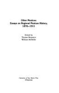 Other Mexicos: Essays on Regional Mexican History, 1876-1911