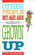 Other People My Age Are Already Grown Up