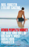 Other People's Money: The Rise and Fall of Britain's Most Audacious Fraudster