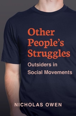 Other People's Struggles: Outsiders in Social Movements - Owen, Nicholas