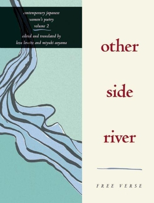 Other Side River: Free Verse - Lowitz, Leza (Editor), and Aoyama, Miyuki (Editor)