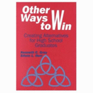 Other Ways to Win: Creating Alternatives for High School Graduates - Gray, Kenneth C, and Herr, Edwin L