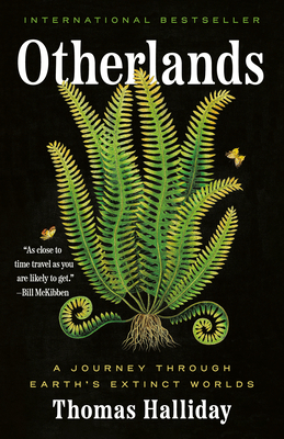 Otherlands: A Journey Through Earth's Extinct Worlds - Halliday, Thomas