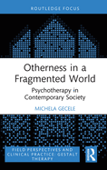 Otherness in a Fragmented World: Psychotherapy in Contemporary Society