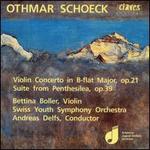 Othmar Schoek: Violin Concerto in B flat Major Op. 21; Suite from Penthesilea Op. 39