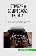 Otimizar a comunica??o escrita: T?cnicas e dicas para a formula??o de ideias de forma clara e eficaz