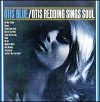 Otis Blue: Otis Redding Sings Soul - Otis Redding