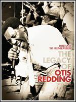 Otis Redding: Dreams to Remember - The Legacy of Otis Redding